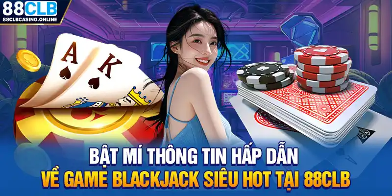 Blackjack Là Gì? Bật Mí Luật Cược Chuẩn 100% Cho Người Mới - ripg