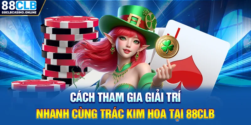 Trác Kim Hoa - Bật Mí Cách Chơi Chuẩn 100% Từ Cao Thủ - ripg