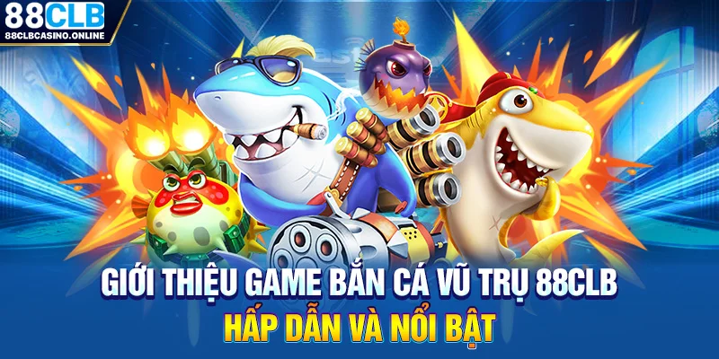 Bắn Cá Vũ Trụ: Siêu Phẩm Săn Thưởng Đỉnh Cao Tại Nhà Cái 88CLB - ripg