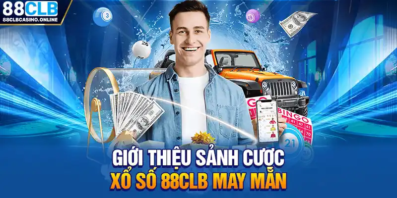 Xổ Số 88CLB - Sảnh Cược Kiếm Tiền Tỷ Đơn Giản Hàng Tháng - ripg