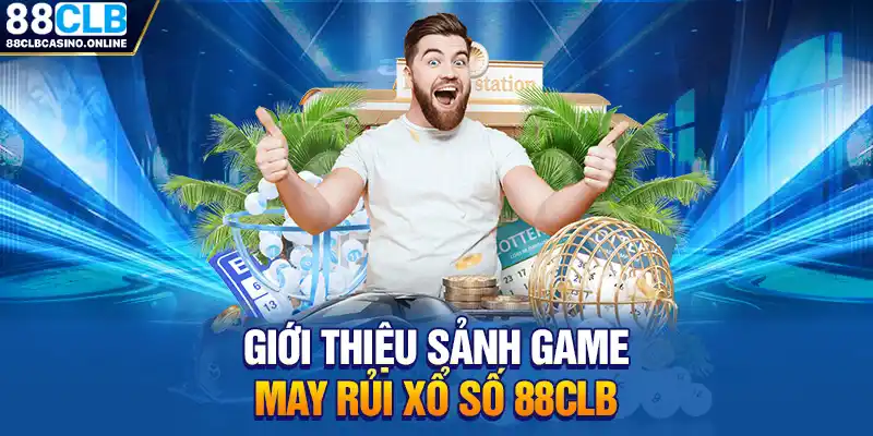 Xổ Số 88CLB - Sảnh Cược Kiếm Tiền Tỷ Đơn Giản Hàng Tháng - ripg