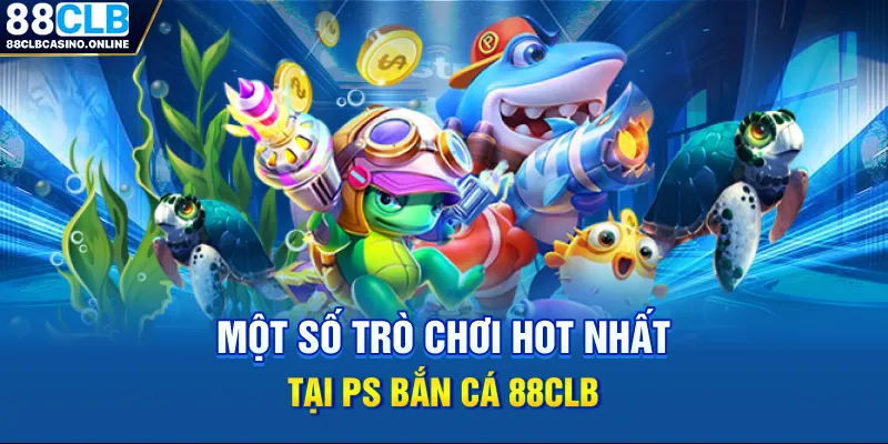 PS Bắn Cá 88CLB - Sân Chơi Cá Cược Uy Tín Số 1 Châu Á - ripg