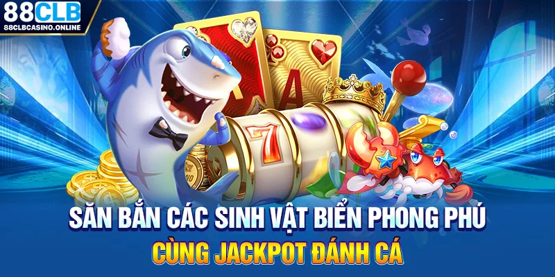Jackpot Đánh Cá: Game Săn Bắn Đại Dương Thịnh Hành Tại 88CLB - ripg