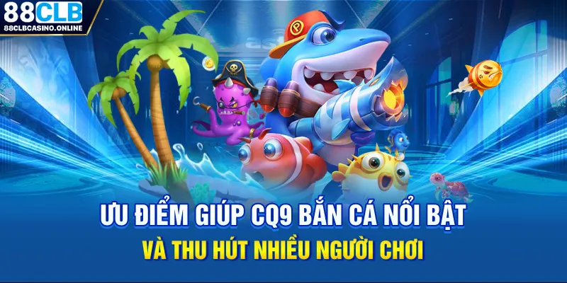 CQ9 Bắn Cá: Thiên Đường Săn Thưởng Đại Dương Dẫn Đầu Xu Thế - ripg